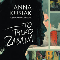To tylko zabawa - Anna Kusiak - ebook + audiobook + książka