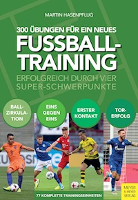 300 Übungen für ein neues Fußballtraining - Hasenpflug Martin - ebook