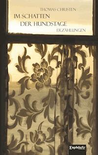 Im Schatten der Hundstage - Thomas Christen - ebook