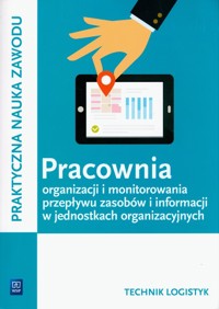 Pracownia organizacji i monitorowania przepływu zasobów i informacji w jednostkach organizacyjnych. Technik logistyk. Kwalifikacja A.32 - Stolarski Jarosław - książka