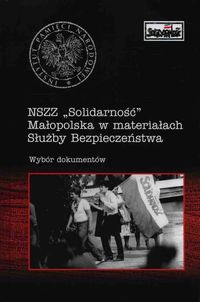 NSZZ Solidarność Małopolska w materiałach Służby Bezpieczeństwa - Kuta Cecylia - książka