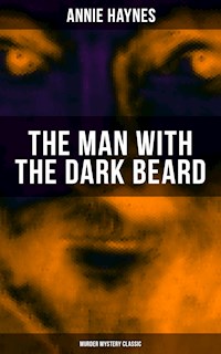 THE MAN WITH THE DARK BEARD (Murder Mystery Classic) - Annie Haynes - ebook