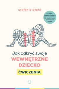 Jak odkryć swoje wewnętrzne dziecko. Ćwiczenia - Stahl Stefanie - ebook