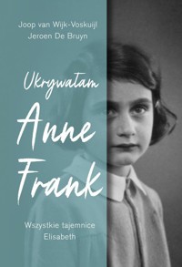 Ukrywałam Anne Frank - De Bruyn Jeroen, van Wijk-Voskuijl Joop - książka