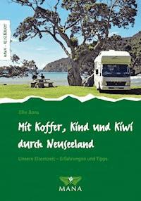 Mit Koffer, Kind und Kiwi durch Neuseeland - Elke Bons - ebook