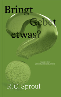 Bringt Gebet etwas? - R. C. Sproul - ebook