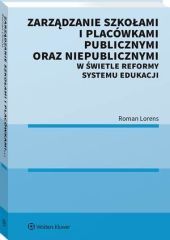 Zarządzanie szkołami i placówkami publicznymi oraz niepublicznymi w świetle reformy systemu edukacji - Roman Lorens - książka