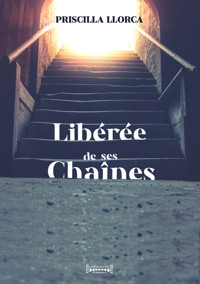 Libérée de ses chaînes - Priscilla Llorca - ebook