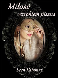 Miłość wzrokiem pisana - Kalamat Lech - ebook + książka