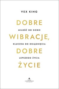 Dobre wibracje, dobre życie - Vex King - książka