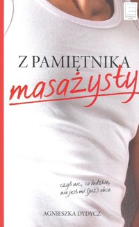 Z pamiętnika masażysty, czyli nic, co ludzkie, nie jest mi (już) obce - Agnieszka Dydycz - audiobook + książka