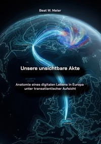 Unsere unsichtbare Akte - Beat W. Meier - ebook