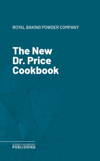 The New Dr. Price Cookbook - Royal Baking Powder Company - ebook
