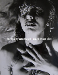 Teresa Tyszkiewicz Ciało moje jest -  - książka