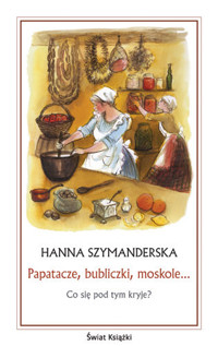 Papatacze, bubliczki, moskole... co się pod tym kryje? - Hanna Szymanderska - ebook