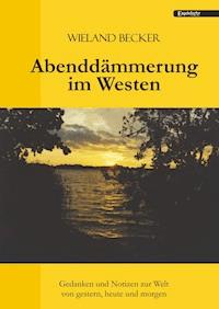 Abenddämmerung im Westen - Wieland  Becker - ebook