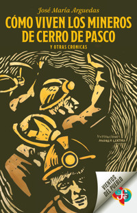 Cómo viven los mineros de Cerro de Pasco y otras crónicas - José María Arguedas - ebook