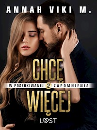 W poszukiwaniu zapomnienia 2: Chcę więcej – opowiadanie erotyczne - Annah Viki M - ebook + audiobook
