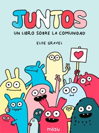 Juntos. Un libro sobre la comunidad - Elise Gravel - ebook