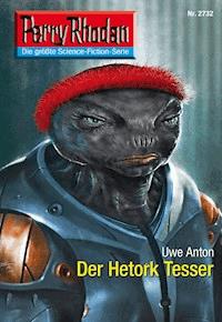 Perry Rhodan 2732: Der Hetork Tesser -  Uwe Anton - ebook