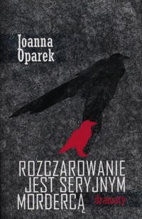 Rozczarowanie jest seryjnym mordercą - Oparek Joanna - książka