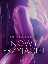 LUST. Nowy przyjaciel - opowiadanie erotyczne - Andrea Hansen - ebook + audiobook
