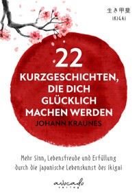 22 Kurzgeschichten, die dich glücklich machen werden - Johann Kraunes - ebook