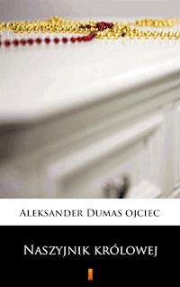 Naszyjnik królowej - Aleksander Dumas ojciec - ebook