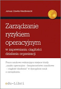 Zarządzanie ryzykiem operacyjnym w zapewnianiu ciągłości działania organizacji - Janusz Zawiła-Niedźwiecki - ebook + książka