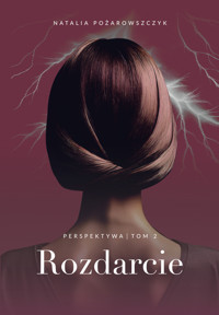 Perspektywa. Tom 2. Rozdarcie - Natalia Pożarowszczyk - ebook + książka