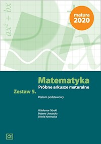 Matematyka Próbne arkusze maturalne. Zestaw 5 Poziom podstawowy - Górski Waldemar, Ustrzycka Bożena, Kownacka Sylwia - książka