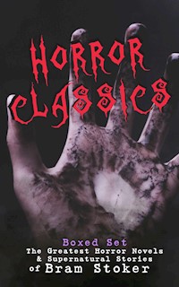 HORROR CLASSICS - Boxed Set: The Greatest Horror Novels & Supernatural Stories of Bram Stoker - Stoker Bram - ebook