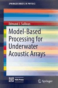Model-Based Processing for Underwater Acoustic Arrays - Edmund J. Sullivan - ebook