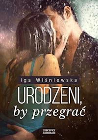 Urodzeni, by przegrać - Iga Wiśniewska - ebook + książka