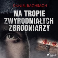 Na tropie zwyrodniałych zbrodniarzy - Bachrach Daniel - ebook + audiobook