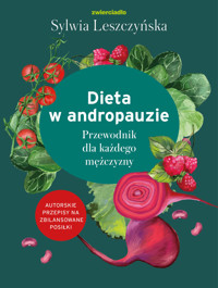 Dieta w andropauzie. Przewodnik dla każdego mężczyzny - Sylwia Leszczyńska - książka