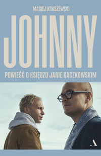 Johnny. Powieść o księdzu Janie Kaczkowskim - Maciej Kraszewski - książka