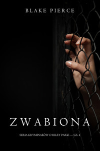 Zwabiona (Seria kryminałów o Riley Paige — Cz. 4) - Blake Pierce - ebook