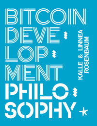 Bitcoin Development Philosophy - Kalle Rosenbaum - ebook