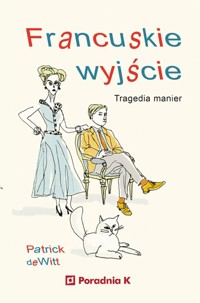 Francuskie wyjście - Patrick deWitt - książka