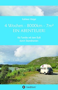 4 Wochen - 8.000km - 7m² - Ein Abenteuer! - Kathleen Weigel - ebook