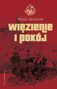 Więzienie i pokój - Wasilij Aksionow - książka