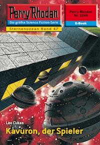 Perry Rhodan 2246: Kavuron, der Spieler -  Leo Lukas - ebook