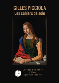 Les cahiers de soie - Gilles Picciola - ebook