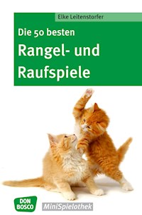 Die 50 besten Rangel- und Raufspiele - eBook - Elke Leitenstorfer - ebook