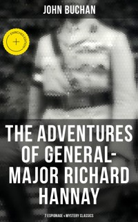 The Adventures of General-Major Richard Hannay: 7 Espionage & Mystery Classics - John Buchan - ebook