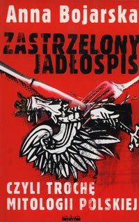 Zastrzelony jadłospis - Anna Bojarska - książka