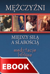 Mężczyźni - między siłą a słabością - Krzysztof Biel SJ, Stanisław Biel SJ - ebook