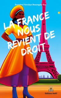 La France nous revient de droit - Raymford Newdays Beauregard Ray - ebook