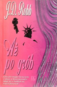 Aż po grób - J. D. Robb - ebook